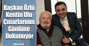 Başkan Özlü Kentin Ulu Çınarlarının Gönlüne Dokunuyor