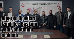 Alperen Ocakları İzmit İlçe Başkanı Fuat Çelik yeni yönetimini açıkladı