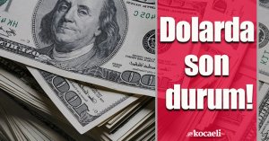 Dolarda son durum!