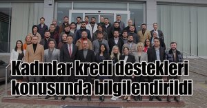 Kadınlar kredi destekleri konusunda bilgilendirildi