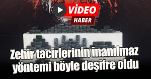 Zehir tacirlerinin inanılmaz yöntemi böyle deşifre oldu