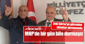 Zeki Gürsu’yu görevden almaları durumunda MHP’de bir gün bile durmayız