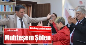 Azerbaycan Evi’nden Muhteşem Şölen