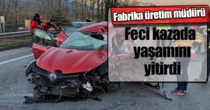 Fabrika üretim müdürü feci kazada yaşamını yitirdi