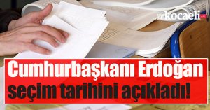 Cumhurbaşkanı Erdoğan seçim tarihini açıkladı!