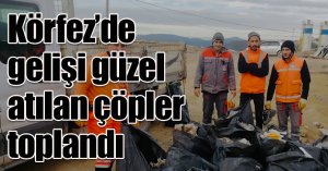 Körfez’de gelişi güzel atılan çöpler toplandı