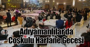 Adıyamanlılar’da Coşkulu Harfane Gecesi