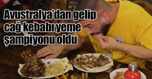 Avustralya’dan gelip cağ kebabı yeme şampiyonu oldu