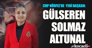 CHP KÖRFEZ’DE YENİ BAŞKAN: GÜLSEREN SOLMAZ ALTUNAL