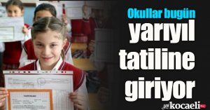 Okullar bugün yarıyıl tatiline giriyor
