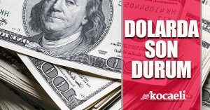 Dolarda son durum!