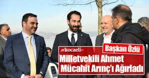 Başkan Özlü Milletvekili Ahmet Mücahit Arınç’ı Ağırladı