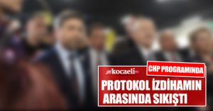 CHP PROGRAMINDA PROTOKOL İZDİHAMIN ARASINDA SIKIŞTI