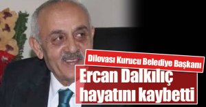 Dilovası Kurucu Belediye Başkanı Ercan Dalkılıç hayatını kaybetti