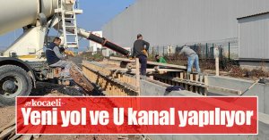 Yeni yol ve U kanal yapılıyor