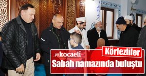 Körfezliler sabah namazında buluştu