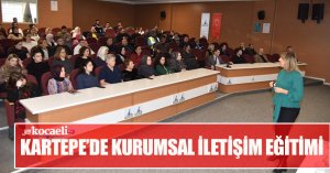 KARTEPE’DE KURUMSAL İLETİŞİM EĞİTİMİ