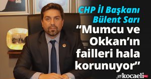CHP İl Başkanı Bülent Sarı: “Mumcu ve Okkan’ın failleri hala korunuyor”