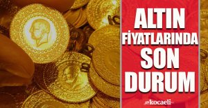 Altın fiyatlarında son durum!