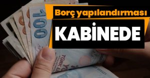 Borç yapılandırması kabinede