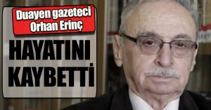 Eski TGC başkanlarından Orhan Erinç HAYATINI KAYBETTİ