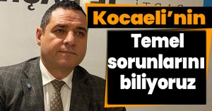 ACUR;“KOCAELİ’NİN TEMEL SORUNLARINI BİLİYORUZ”