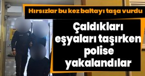 Hırsızlar bu kez baltayı taşa vurdu