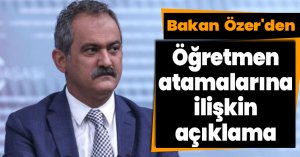 Bakan Mahmut Özer'den öğretmen atamalarına ilişkin açıklama