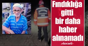 Fındıklığa gitti bir daha haber alınamadı