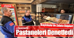Başiskele’de Zabıta Ekipleri Pastaneleri Denetledi