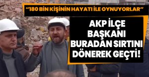 “180 BİN KİŞİNİN HAYATI İLE OYNUYORLAR”