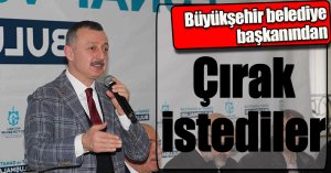 Büyükşehir belediye başkanından çırak istediler