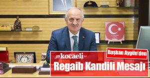 Başkan Aygün’den Regaib Kandili Mesajı