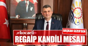 BAŞKAN SEZER’DEN REGAİP KANDİLİ MESAJI