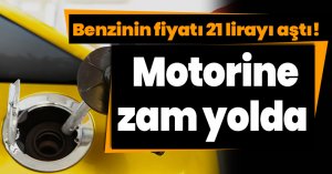 Benzinin fiyatı 21 lirayı aştı! Motorine zam yolda 