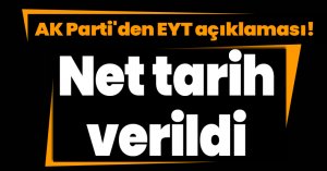 AK Parti'den EYT açıklaması! Net tarih verildi