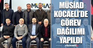 MÜSİAD KOCAELİ’DE GÖREV DAĞILIMI YAPILDI