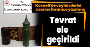 Kocaeli'de ceylan derisi üzerine İbranice yazılmış Tevrat ele geçirildi