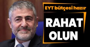 EYT bütçesi hazır, rahat olun