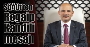 Başkan Söğüt’ten Regaip Kandili mesajı