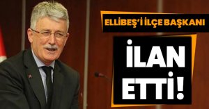 ELLİBEŞ'İ İLÇE BAŞKANI İLAN ETTİ