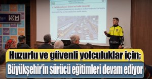 Büyükşehir’in sürücü eğitimleri devam ediyor