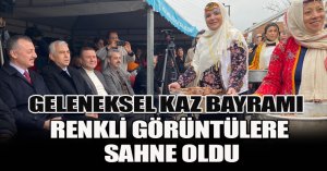GELENEKSEL KAZ BAYRAMI RENKLİ GÖRÜNTÜLERE SAHNE OLDU