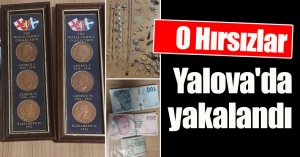 O Hırsızlar Yalova'da  yakalandı