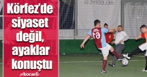 Körfez’de siyaset değil, ayaklar konuştu