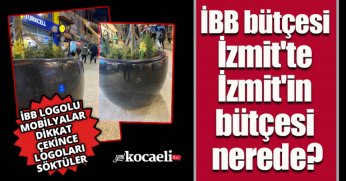 İBB bütçesi  İzmit'te  İzmit'in  bütçesi  nerede?