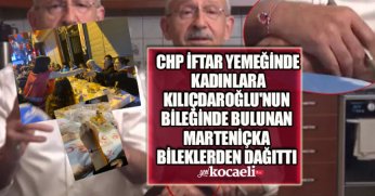 CHP İFTAR YEMEĞİNDE KADINLARA KILIÇDAROĞLU'NUN BİLEĞİNDE BULUNAN MARTENİÇKA BİLEKLERDEN DAĞITILDI. 