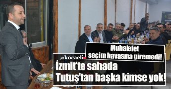 İzmit’te sahada Tutuş’tan başka kimse yok!