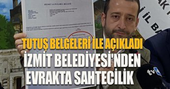 İZMİT BELEDİYESİ'NDEN EVRAKTA SAHTECİLİK