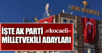 İŞTE AK PARTİ KOCAELİ MİLLETVEKİLİ ADAYLARI